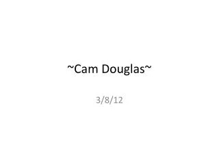 ~Cam Douglas~