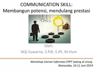 COMMUNICATION SKILL: Membangun potensi , mendulang prestasi
