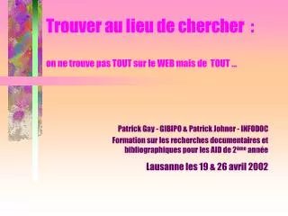 trouver au lieu de chercher on ne trouve pas tout sur le web mais de tout