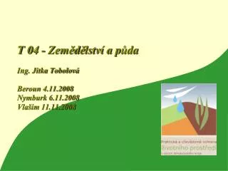 t 04 zem d lstv a p da ing jitka tobolov beroun 4 11 2008 nymburk 6 11 2008 vla im 11 11 2008