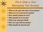 This Is Only a Test: Managing Test Anxiety - slide 1