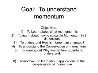 Goal: To understand momentum