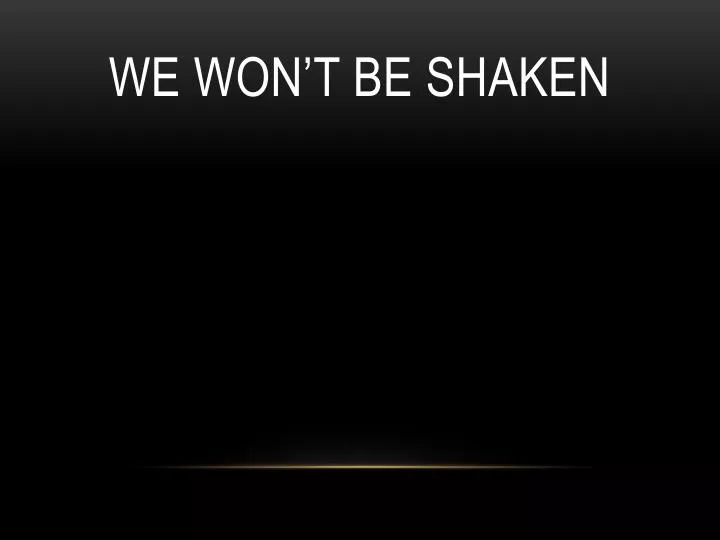 we won t be shaken