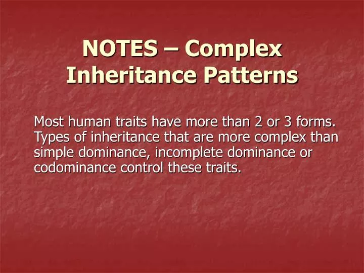 notes complex inheritance patterns