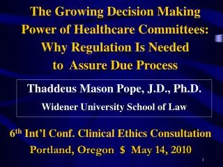 Thaddeus Mason Pope, J.D., Ph.D. Widener University School of Law