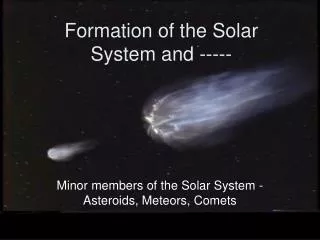 Formation of the Solar System and -----