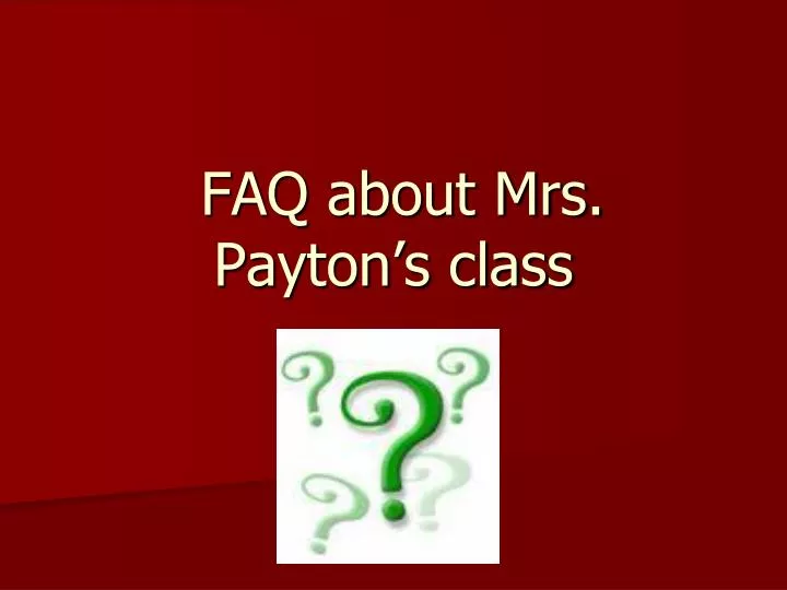 faq about mrs payton s class