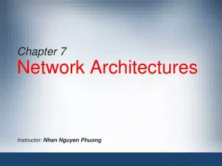 Chapter 7 Network Architectures