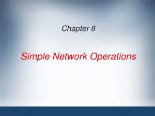 Chapter 8 Simple Network Operations
