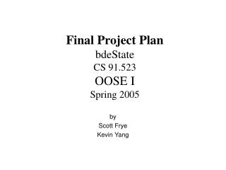 Final Project Plan bdeState CS 91.523 OOSE I Spring 2005