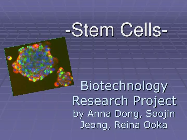 biotechnology research project by anna dong soojin jeong reina ooka