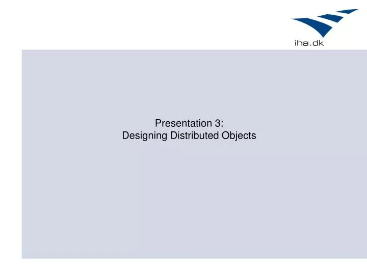 presentation 3 designing distributed objects