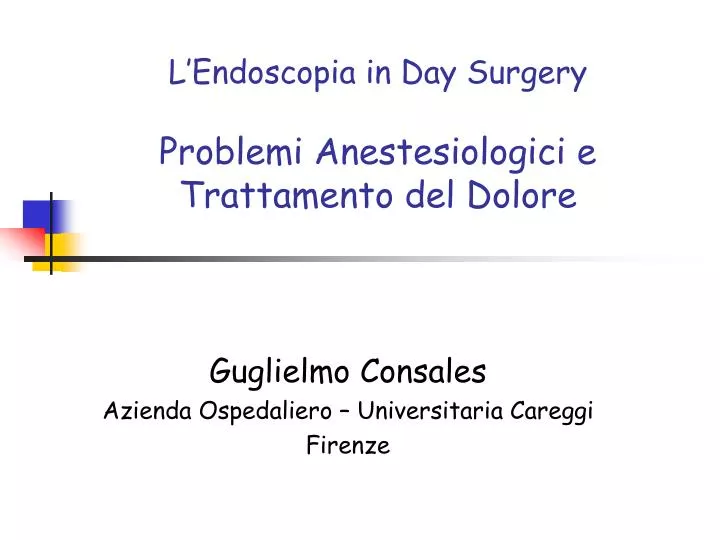 l endoscopia in day surgery problemi anestesiologici e trattamento del dolore