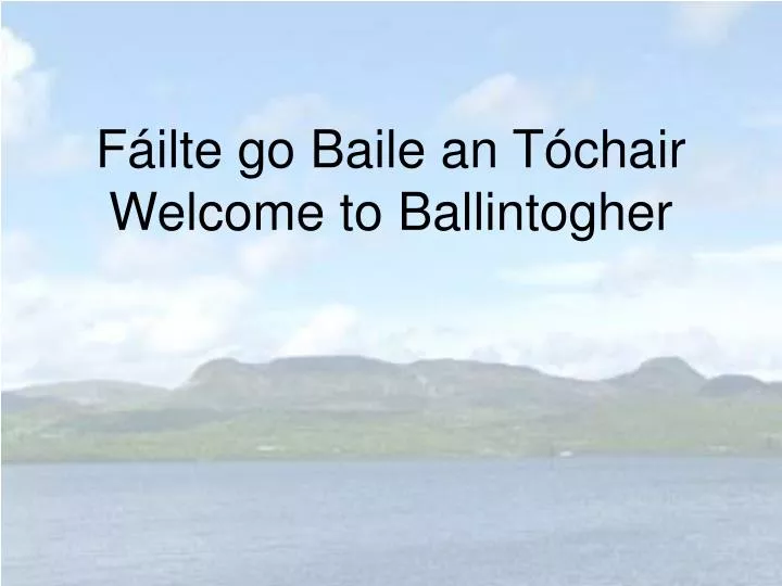 f ilte go baile an t chair welcome to ballintogher
