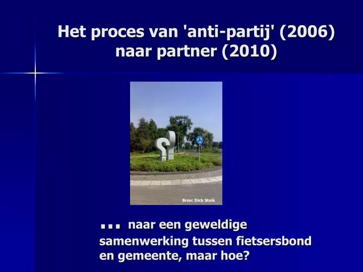 het proces van anti partij 2006 naar partner 2010