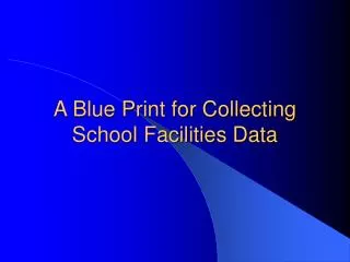 A Blue Print for Collecting School Facilities Data