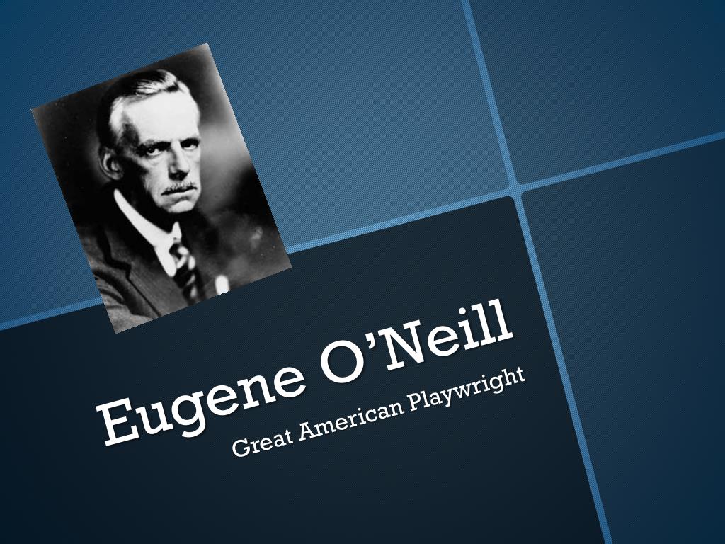 PPT - Eugene O’Neill PowerPoint Presentation, free download - ID:4529568