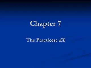 Chapter 7 The Practices: dX
