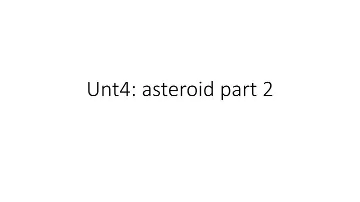 unt4 asteroid part 2