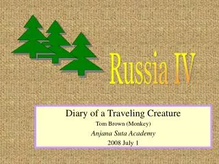 Diary of a Traveling Creature Tom Brown (Monkey) ? Anjana Suta Academy 2008 July 1