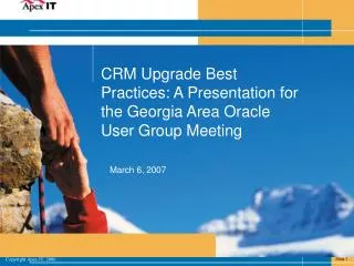 CRM Upgrade Best Practices: A Presentation for the Georgia Area Oracle User Group Meeting