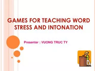 GAMES FOR TEACHING WORD STRESS AND INTONATION