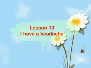 Lesson 10 I have a headache