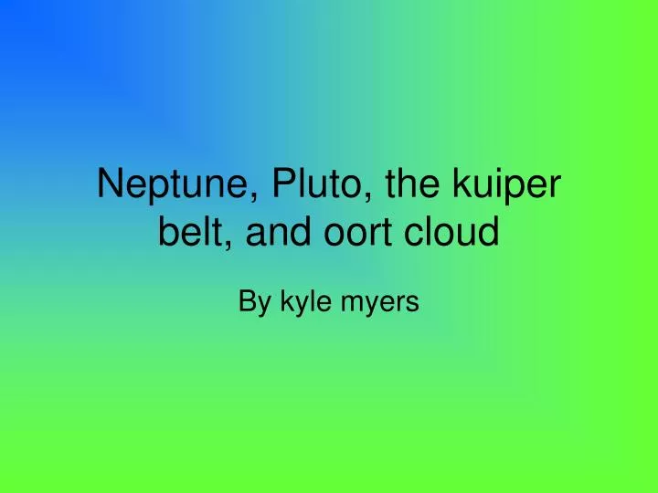 neptune pluto the kuiper belt and oort cloud