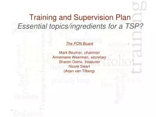 Training and Supervision Plan Essential topics/ ingredients for a TSP ?