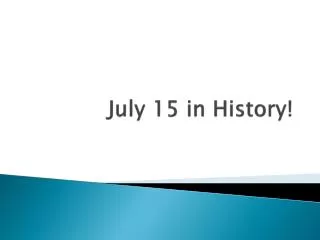 July 15 in History!