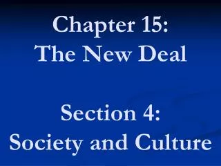 Chapter 15: The New Deal Section 4: Society and Culture