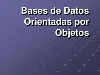 Bases de Datos Orientadas por Objetos