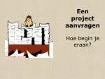 Een project aanvragen Hoe begin je eraan? - slide 1