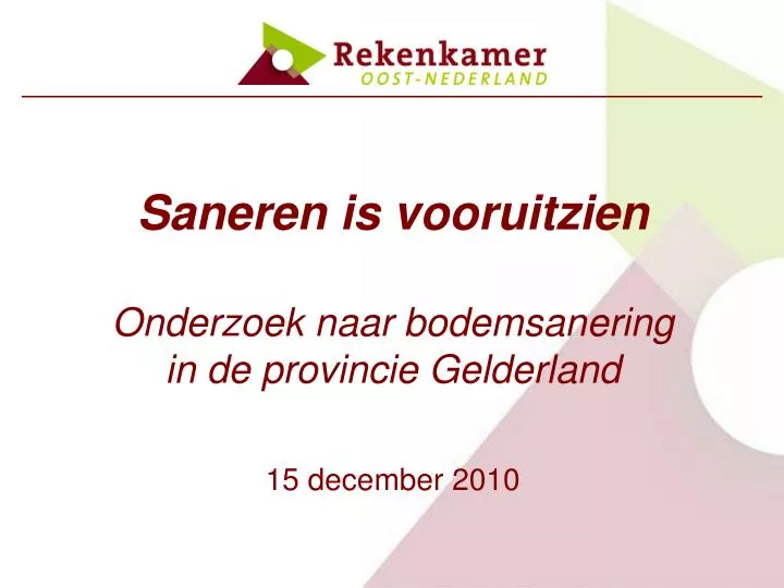 saneren is vooruitzien onderzoek naar bodemsanering in de provincie gelderland