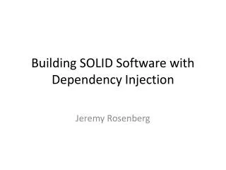 Building SOLID Software with Dependency Injection