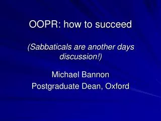 OOPR: how to succeed (Sabbaticals are another days discussion!)
