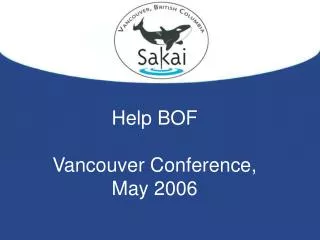 Help BOF Vancouver Conference, May 2006
