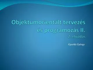 objektumorient lt tervez s s programoz s ii 2 el ad s