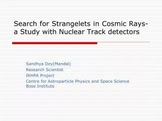 Search for Strangelets in Cosmic Rays-a Study with Nuclear Track detectors