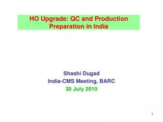 HO Upgrade: QC and Production Preparation in India