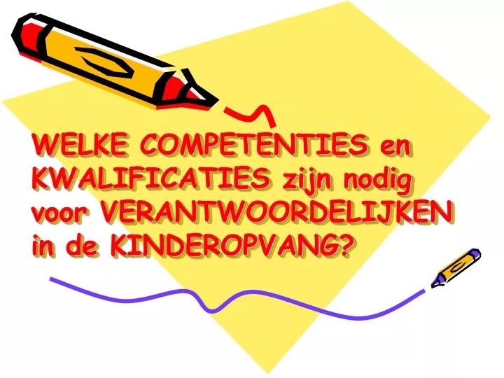 welke competenties en kwalificaties zijn nodig voor verantwoordelijken in de kinderopvang
