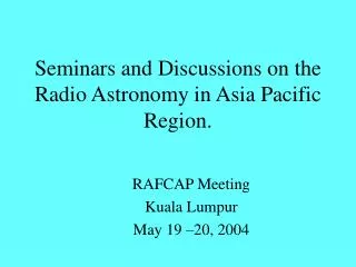 Seminars and Discussions on the Radio Astronomy in Asia Pacific Region.