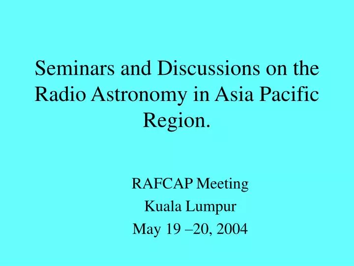 seminars and discussions on the radio astronomy in asia pacific region