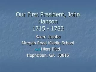 Our First President, John Hanson 1715 - 1783