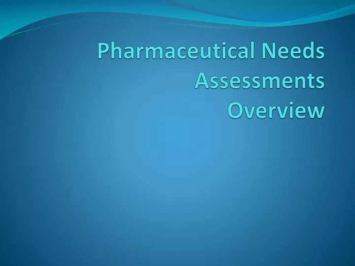 pharmaceutical needs assessments overview