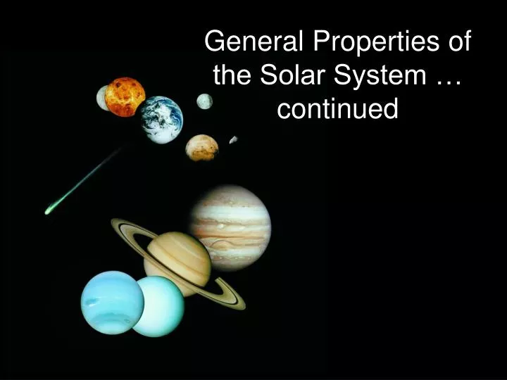 general properties of the solar system continued