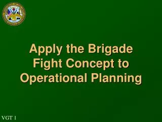 Apply the Brigade Fight Concept to Operational Planning