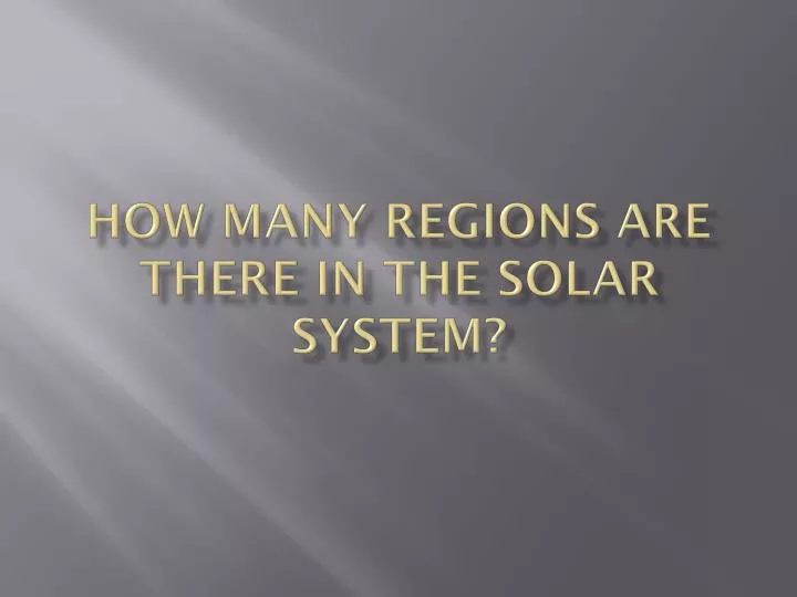 how many regions are there in the solar system