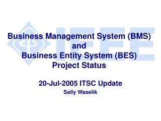 Business Management System (BMS) and Business Entity System (BES) Project Status