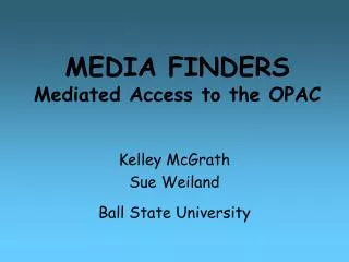 MEDIA FINDERS Mediated Access to the OPAC